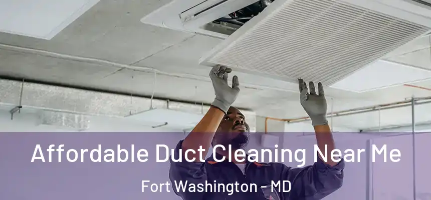  Affordable Duct Cleaning Near Me Fort Washington - MD