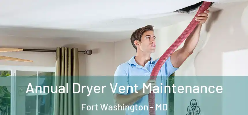  Annual Dryer Vent Maintenance Fort Washington - MD