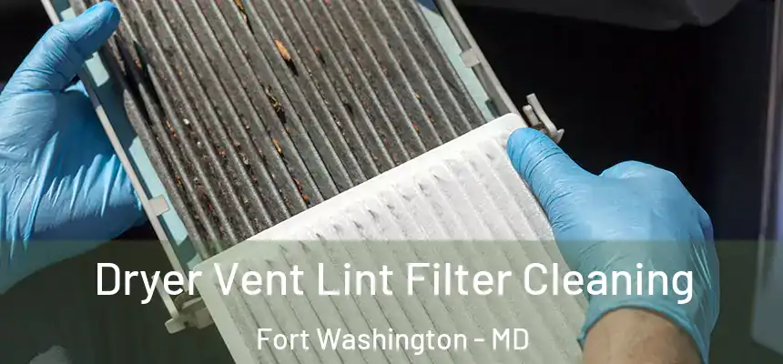  Dryer Vent Lint Filter Cleaning Fort Washington - MD