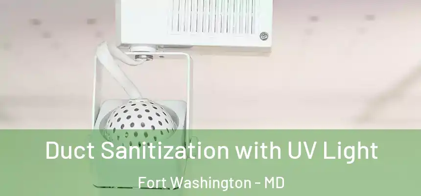  Duct Sanitization with UV Light Fort Washington - MD