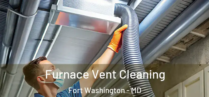  Furnace Vent Cleaning Fort Washington - MD