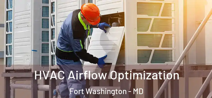  HVAC Airflow Optimization Fort Washington - MD