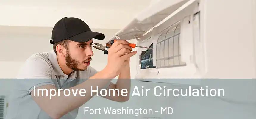  Improve Home Air Circulation Fort Washington - MD