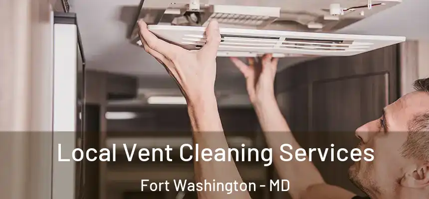  Local Vent Cleaning Services Fort Washington - MD