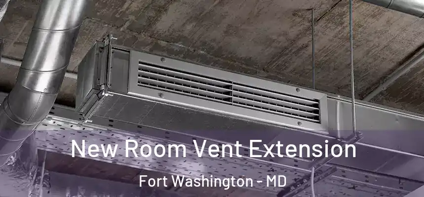  New Room Vent Extension Fort Washington - MD