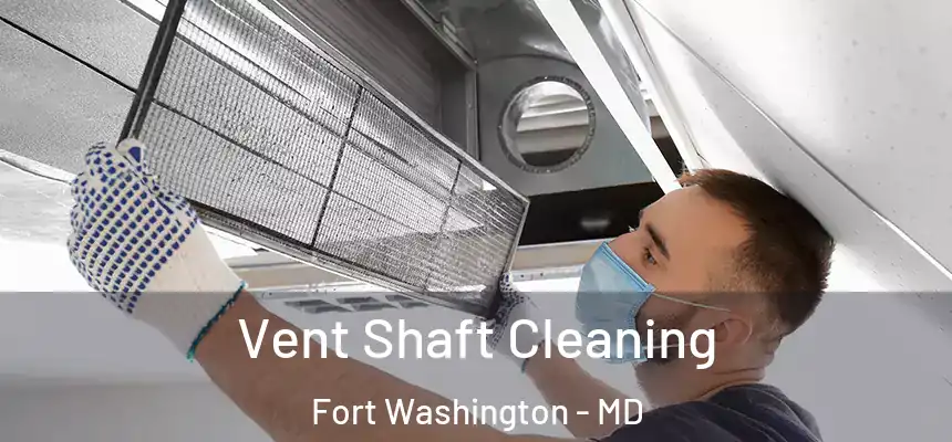 Vent Shaft Cleaning Fort Washington - MD